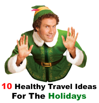 10 Healthy Travel Ideas For The Holidays